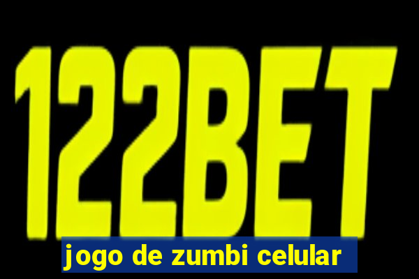 jogo de zumbi celular